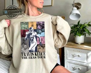 travis kelce the eras tour sweatshirt travis kelce eras tour hoodie travis kelce shirt kelce taylor shirt kelce swiftie crewneck mens womens tshirt sweatshirt hoodie laughinks 1 3