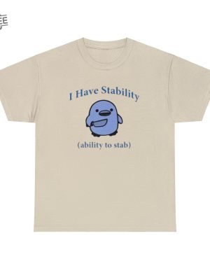 I Have Stability. Ability To Stab Tshirt Unique revetee 3