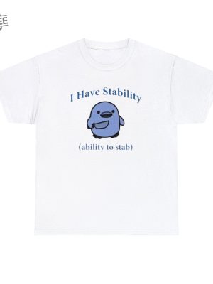 I Have Stability. Ability To Stab Tshirt Unique revetee 4