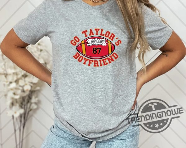 Taylors Boyfriend Superbowl Shirt Go Taylors Boyfriend Shirt Funny Football Shirt Funny Taylor Swift Shirt trendingnowe 3