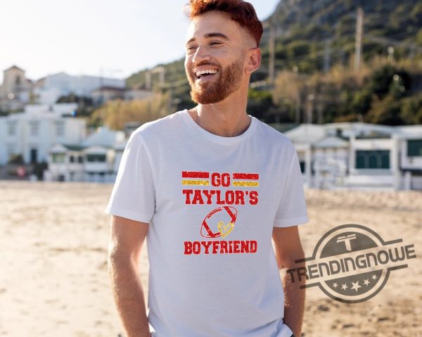Taylors Boyfriend Superbowl Shirt Go Boyfriend Shirt Travis Kelce Shirt Football Fans Shirt Funny Football T Shirt Go Taylors Boyfriend Shirt trendingnowe 3