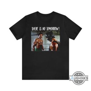 there is no tomorrow apollo creed t shirt sweatshirt hoodie mens womens rip apollo creed carl weathers 1948 2024 shirts movie rocky 1976 gif tee laughinks 1