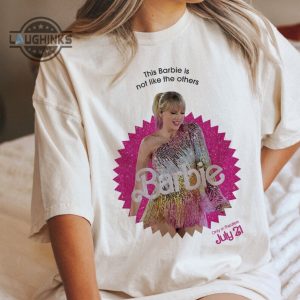 this barbie is not like others taylor swift barbie taylor swiftie shirt swiftie barbie shirt fan gift mens womens tshirt sweatshirt hoodie laughinks 1