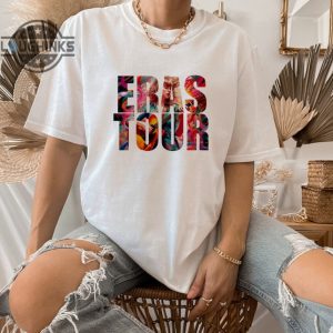 taylor eras tour shirt swif shirt taylor merch swiftie merch taylor outfit eras tour merch eras tour outfit mens womens tshirt sweatshirt hoodie laughinks 1