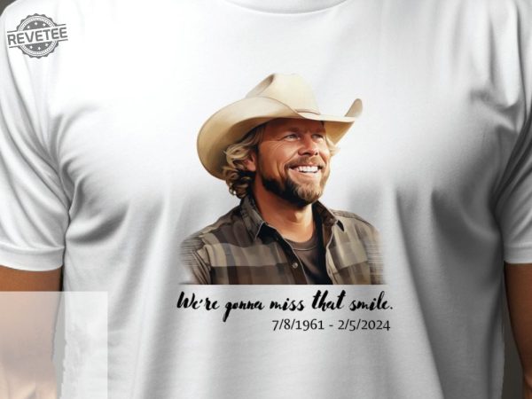 Toby Keith Tribute Unisex Cotton Shirt Were Gonna Miss That Smile Memorial Tee Country Music Legend Homage Thoughtful Fan Gift Unique revetee 2