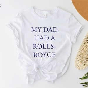 My Dad Had A Rolls Royce Beckham Shirt Viral Shirt Victoria Funny Tee Trendy Shirt Quote Shirt Unique revetee 2