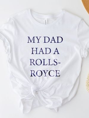 My Dad Had A Rolls Royce Beckham Shirt Viral Shirt Victoria Funny Tee Trendy Shirt Quote Shirt Unique revetee 2