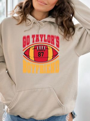 Go Taylors Boyfriend Shirt Funny Football Shirt Football Fan Gift Shirt Funny Football Sweatshirt Football Fan Gift Hoodie Unique revetee 4