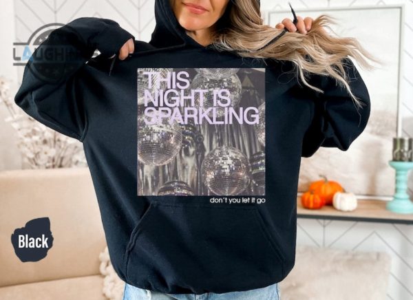 this night is sparkling hoodie eras 2023 concert outfit taylors lover shirt music merch shirt swift fans gift mens womens tshirt sweatshirt hoodie laughinks 1