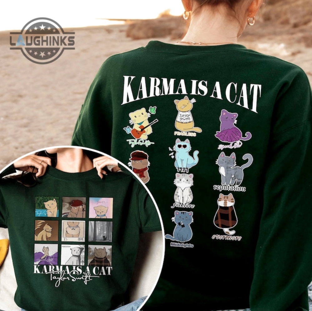 Karma Is A Cat Eras Sweatshirt Cat Version Shirt Eras Cat Shirt Karma Eras Shirt Concert Shirt Swifties Cat Shirt Swiftie Gift For Her Mens Womens Tshirt Sweatshirt Hoodie