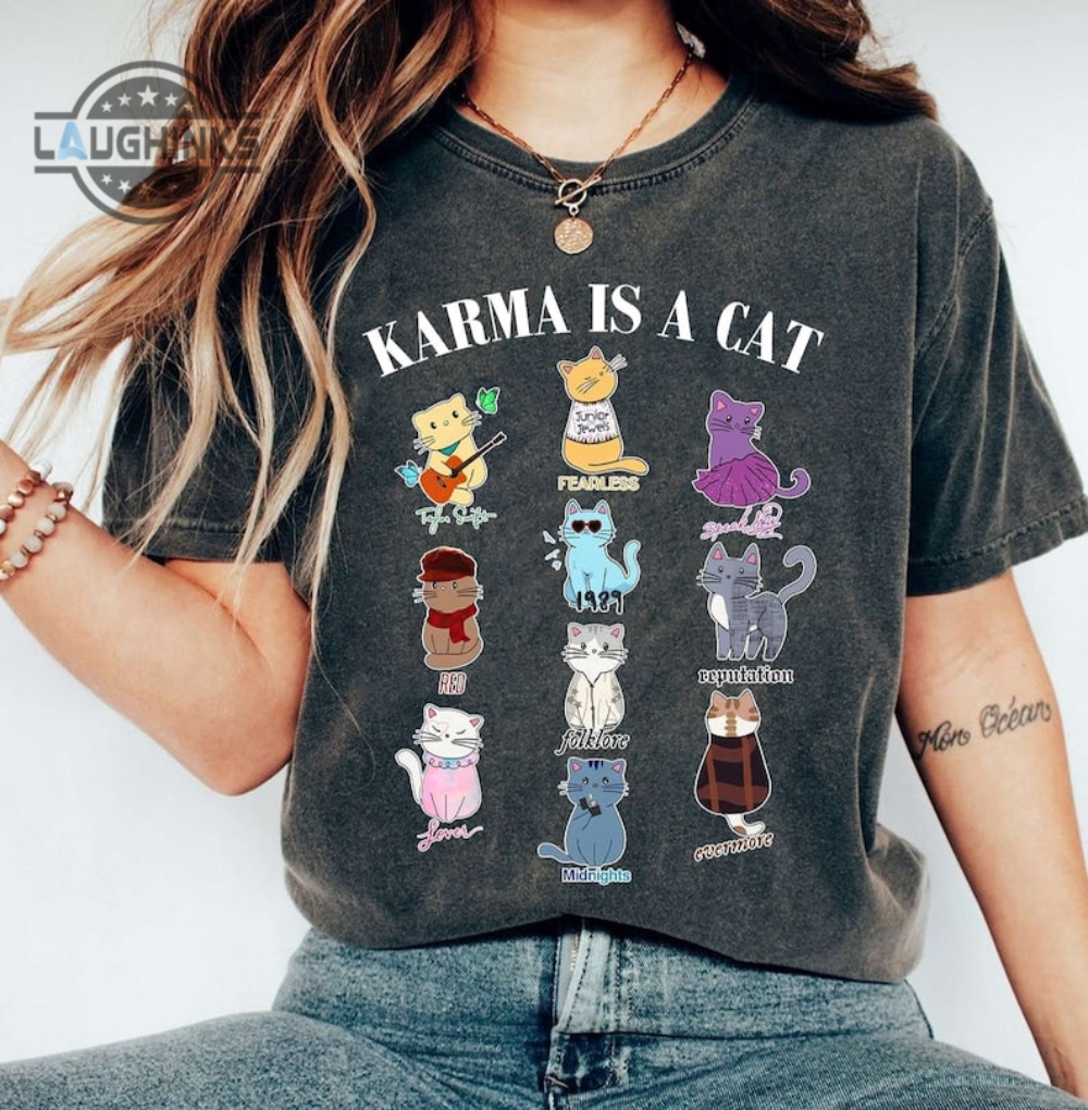 Karma Is A Cat Shirt Taylor Eras Cat Shirt Swiftie Cat Shirt Karma Taylor Swift Shirt Taylor Swift Cat Shirt Mens Womens Tshirt Sweatshirt Hoodie