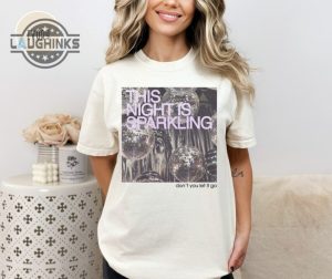 this night is sparkling tshirt eras 2023 outfit cute concert tee taylors lover shirt music merch shirt swift fans gift mens womens tshirt sweatshirt hoodie laughinks 1 3