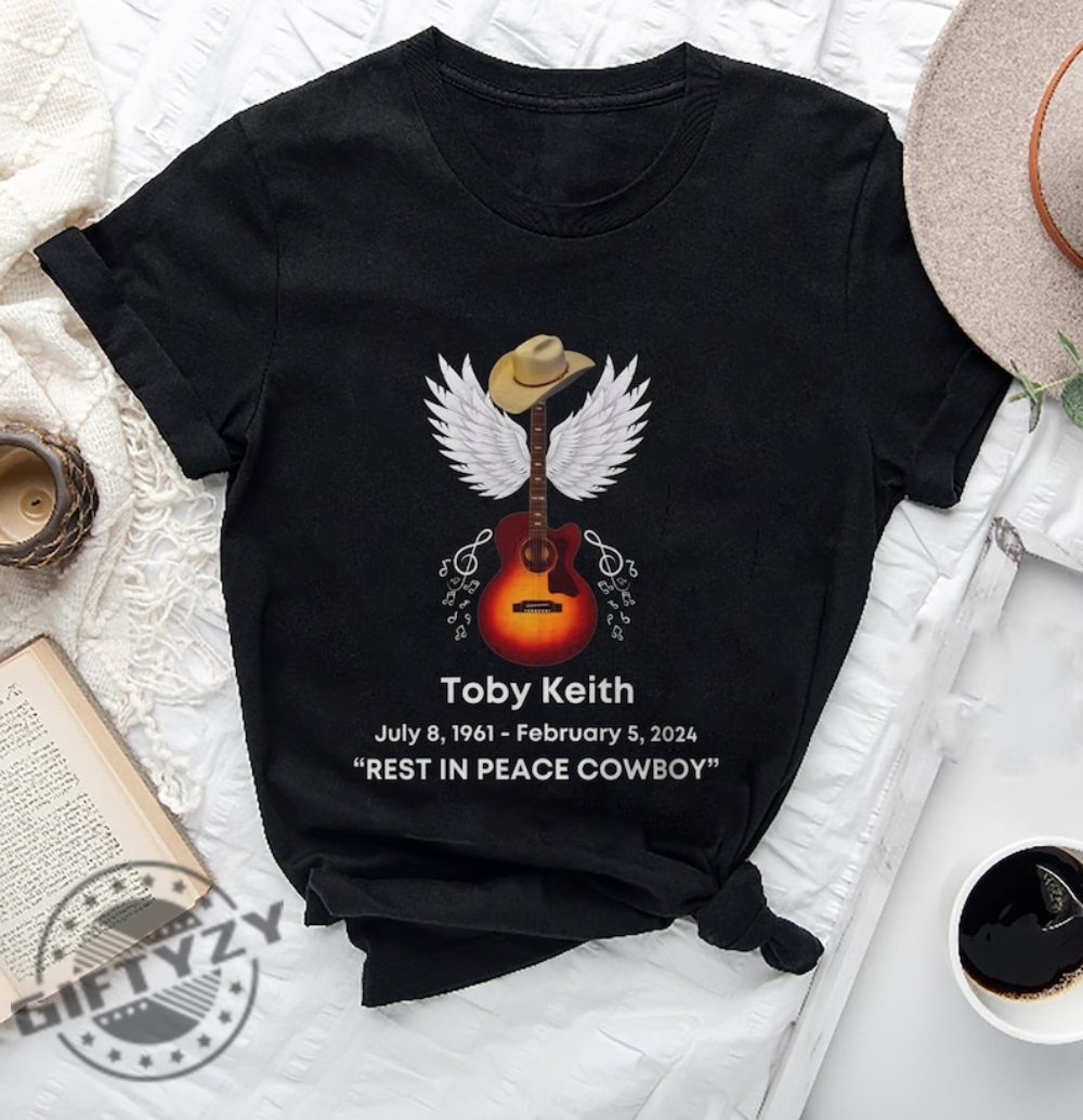 Toby Keith Rip Tribute Shirt Rest In Peace Cowboy Memorial Sweatshirt Memorial Tshirt Toby Keith Fan Gifts Toby Keith Hoodie Toby Keith Shirt