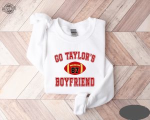 Go Taylors Boyfriend Sweatshirt Taylor Swift Tortured Poets Taylor Swift New Album 2024 Taylorswift Taylor Swift Tortured Poets Unique revetee 1