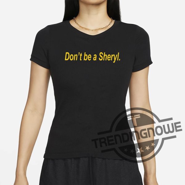 Dont Be A Sheryl Shirt Dont Be A Sheryl T Shirt trendingnowe 1
