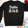 Dublin Up Shirt Dublin Up Drinking Shirt Dublin Ireland Sweatshirt St Patricks Day Shirt Saint Patricks Day Hoodie Saint Patricks Day Shirt trendingnowe 2