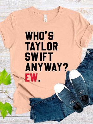 Whos Taylor Swift Anyway Ew Shirt Blank Space Taylor Concert Tee Tour Merch Shirt Gift For Music Lovers Cute Eras Te Whos Taylor Swift Unique revetee 2