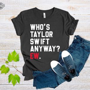 Whos Taylor Swift Anyway Ew Shirt Blank Space Taylor Concert Tee Tour Merch Shirt Gift For Music Lovers Cute Eras Te Whos Taylor Swift Unique revetee 3