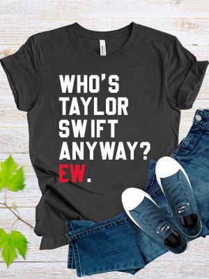 Whos Taylor Swift Anyway Ew Shirt Blank Space Taylor Concert Tee Tour Merch Shirt Gift For Music Lovers Cute Eras Te Whos Taylor Swift Unique revetee 3