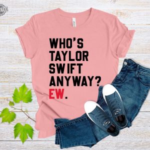 Whos Taylor Swift Anyway Ew Shirt Blank Space Taylor Concert Tee Tour Merch Shirt Gift For Music Lovers Cute Eras Te Whos Taylor Swift Unique revetee 4