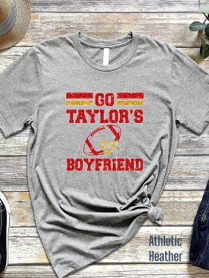 Go Boyfriend Shirt Travis Kelce Shirt Football Fans Shirt Funny Football Shirt Go Taylors Boyfriend Svg Free Taylor Swift New Album Unique revetee 4