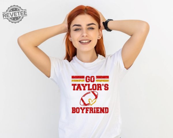 Go Boyfriend Shirt Travis Kelce Shirt Football Fans Shirt Funny Football Shirt Go Taylors Boyfriend Svg Free Taylor Swift New Album Unique revetee 6