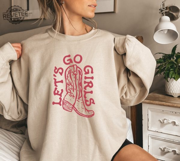 Lets Go Girls Sweatshirt Lets Go Girls Shirt Country Music Shirt Western Shirt Country Shirt Country Music Sweatshirt Unique revetee 3