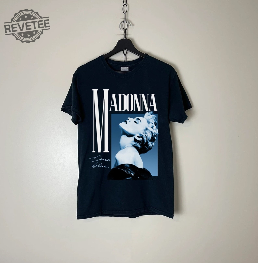 Madonna True Blue Vintage T Shirt Madonna The Celebration Tour 2023 Shirt Madonna 90S T Shirts Madonna Queen Of Pop Vintage Shirt For Fans Unique