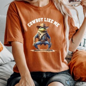 cowboy like me taylor swiftie merch shirt cowboy like me tshirt frog inspired shirt music shirt country music shirt tshirt sweatshirt hoodie laughinks 1 2