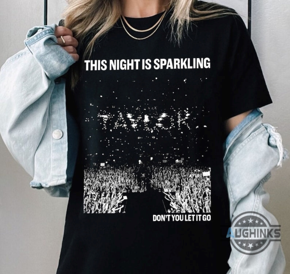 This Night Is Sparkling Taylor Swift Shirt The Eras Tour Shirt Swiftie Shirt Ts Eras Tour Shirt Taylor Swift Albums Shirt Tshirt Sweatshirt Hoodie
