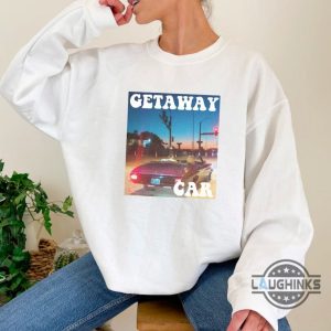 taylor swift sweatshirt getaway car sweatshirt taylor swift travis kelce sweatshirt travis and taylor sweatshirt taylor swift chiefs tshirt sweatshirt hoodie laughinks 1