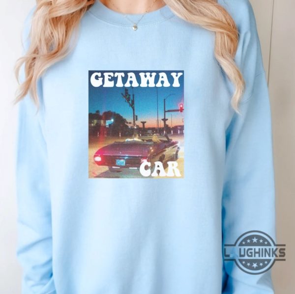 taylor swift sweatshirt getaway car sweatshirt taylor swift travis kelce sweatshirt travis and taylor sweatshirt taylor swift chiefs tshirt sweatshirt hoodie laughinks 1 2