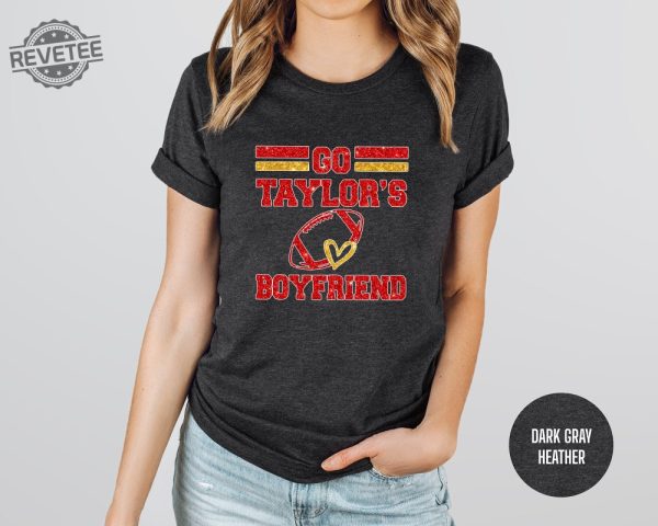 Go Boyfriend Shirt Travis Kelce Shirt Football Fans Shirt Taylor Swift Super Bowl Outfit Taylor Swift And Travis Kelce Super Bowl Shirts Kansas City Cheifs Unique revetee 1