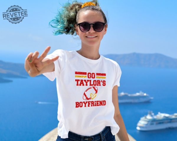 Go Boyfriend Shirt Travis Kelce Shirt Football Fans Shirt Taylor Swift Super Bowl Outfit Taylor Swift And Travis Kelce Super Bowl Shirts Kansas City Cheifs Unique revetee 2