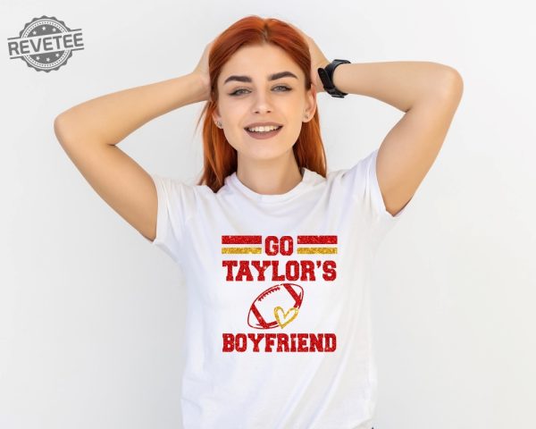 Go Boyfriend Shirt Travis Kelce Shirt Football Fans Shirt Taylor Swift Super Bowl Outfit Taylor Swift And Travis Kelce Super Bowl Shirts Kansas City Cheifs Unique revetee 7