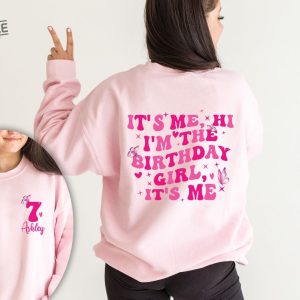 Custom Birthday Shirt Its Me Hi Im The Birthday Girl Its Me Shirt Birthday Party Sweatshirt Gift For Teen Unique revetee 4