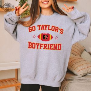 Go Taylors Boyfriend Sweatshirt Taylor Swift Super Bowl Outfit Taylor Swift And Travis Kelce Super Bowl Shirts Kansas City Cheifs Unique revetee 2 1