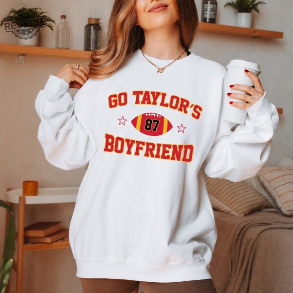 Go Taylors Boyfriend Sweatshirt Taylor Swift Super Bowl Outfit Taylor Swift And Travis Kelce Super Bowl Shirts Kansas City Cheifs Unique revetee 4