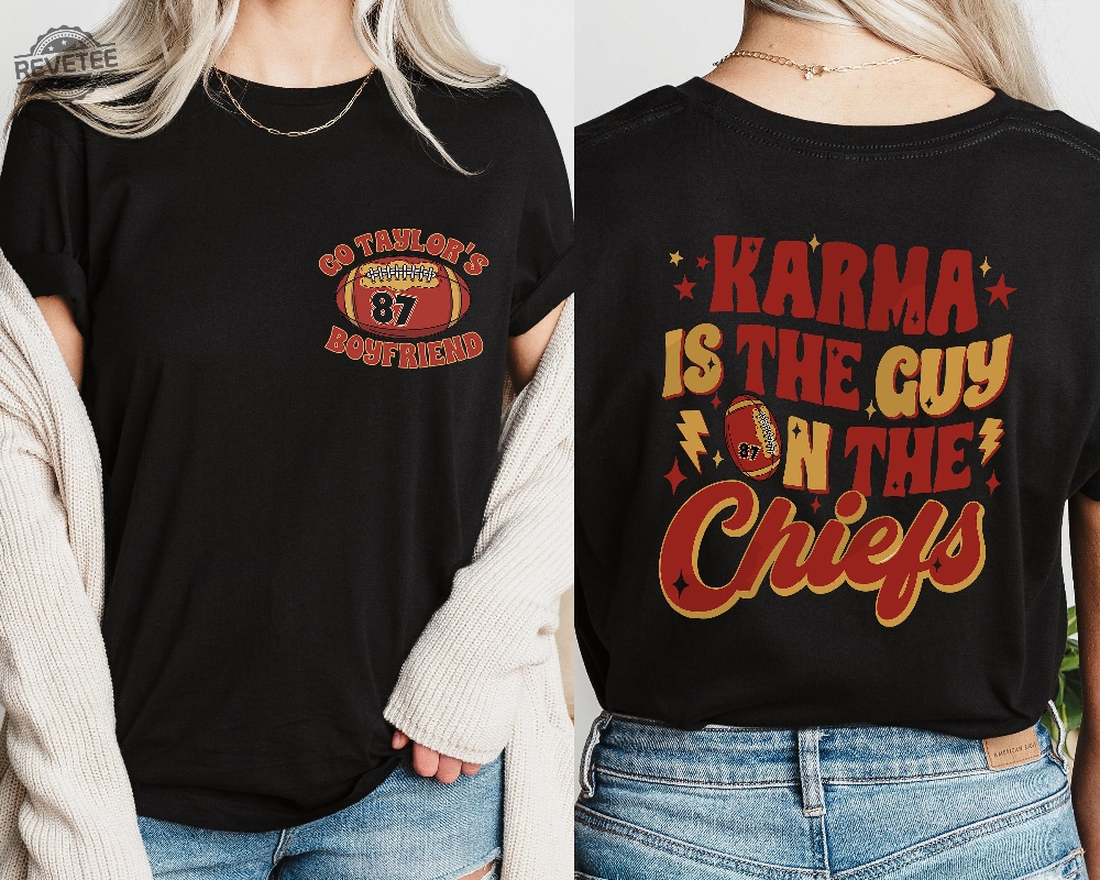 Karma Is The Guy On The C Shirt C Era Shirt Go Taylors Boyfriend C Karma Kansas Shirts Football Tee Gift Finally Shirt Unique