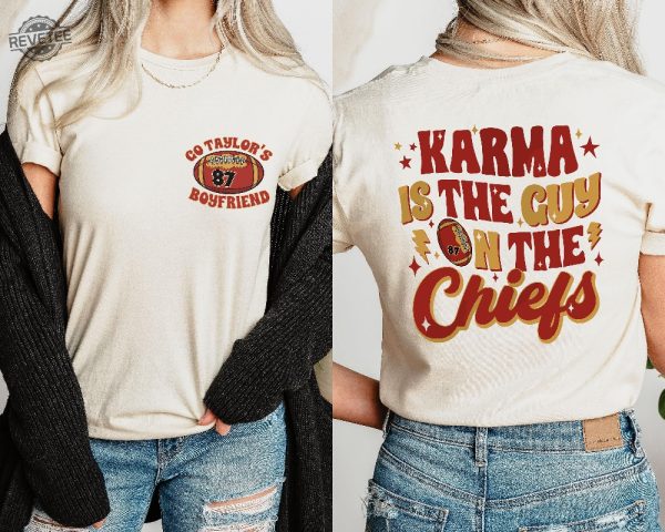 Karma Is The Guy On The C Shirt C Era Shirt Go Taylors Boyfriend C Karma Kansas Shirts Football Tee Gift Finally Shirt Unique revetee 3