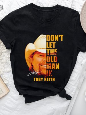 Dont Let The Old Man In Toby Keith Shirt Toby Keith Music Shirt Toby Keith Merchandise Toby Keith Apparel Toby Keith T Shirts Unique revetee 2