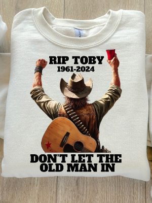 Toby Keith Shirt Toby Keith Memorial Shirt Dont Let The Old Man In Toby Keith Merchandise Toby Keith Apparel Toby Keith T Shirts Unique revetee 3