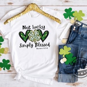 Not Lucky Just Blessed St Patricks Day Shirt Funny St Pattys Day Sweatshirt St Patricks Day Shirt St Patricks Day Gift trendingnowe 2