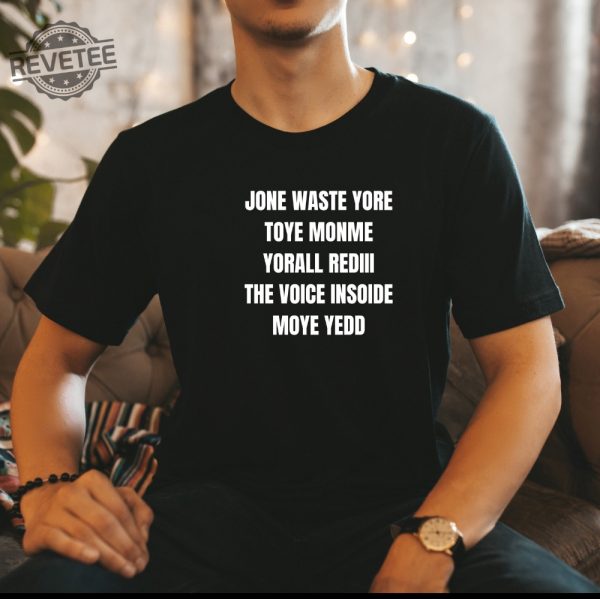 One Waste Yore Toye Monme Shirt Jone Waste Shirt Monme Yorall Redii Shirt Funny Lyrics Shirt Trend Shirt Jones Waste Your Time Tee Unique revetee 1