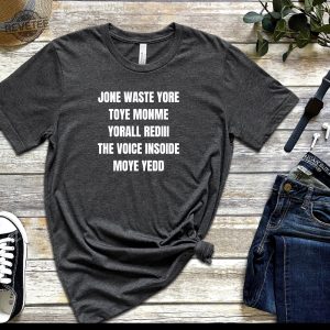 One Waste Yore Toye Monme Shirt Jone Waste Shirt Monme Yorall Redii Shirt Funny Lyrics Shirt Trend Shirt Jones Waste Your Time Tee Unique revetee 3