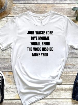 One Waste Yore Toye Monme Shirt Jone Waste Shirt Monme Yorall Redii Shirt Funny Lyrics Shirt Trend Shirt Jones Waste Your Time Tee Unique revetee 5