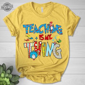 Teaching Is My Thing Shirt Gift For Teacher Cat In A Hat Shirt National Read Across America Shirt Reading Lover Shirt Teacher Unique revetee 4