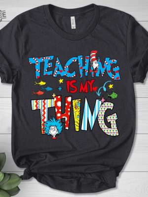 Teaching Is My Thing Shirt Gift For Teacher Cat In A Hat Shirt National Read Across America Shirt Reading Lover Shirt Teacher Unique revetee 5