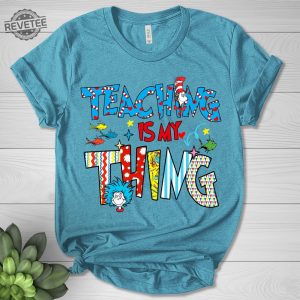 Teaching Is My Thing Shirt Gift For Teacher Cat In A Hat Shirt National Read Across America Shirt Reading Lover Shirt Teacher Unique revetee 6