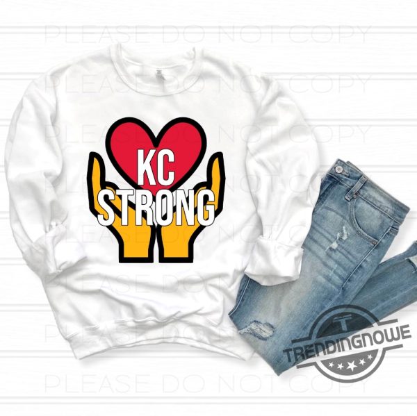 Kc Strong Shirt Kansas City Chiefs Shirt Kansas City Parade Shooting Kansas City Shooting trendingnowe 1